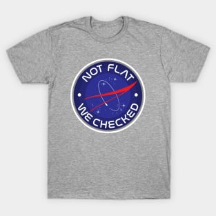 NASA Not flat we checked T-Shirt